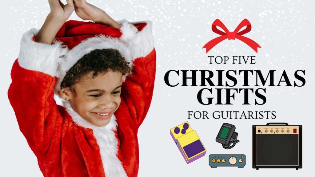 Christmas gifts for Guitarists 2024