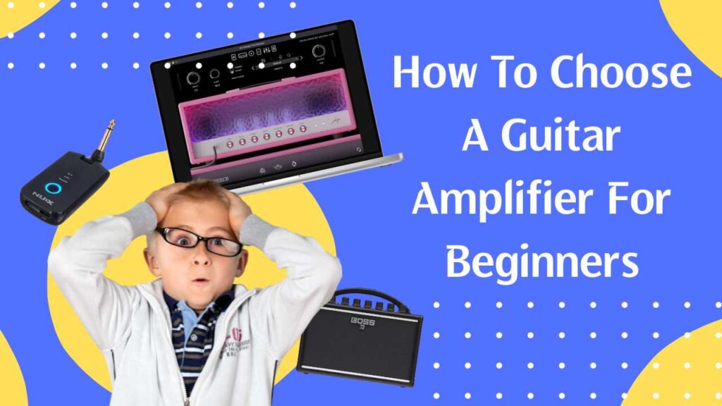 How to choose a guitar amplifier for beginners